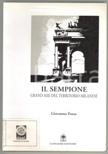 1996 Giovanna FOSSA Il Sempione - Grand axe del territorio milanese ^GANGEMI ATTENZIONE: Il volume reca la segnatura "Gabinetto di Urbanistica - Politecnico di Milano" tuttavia la Societ&agrave; dispone di liberatoria per la commercializzazione e la libera circolazione del volume stesso, trattandosi di parziale dismissione autorizzata di biblioteca.EDITORE: Gangemi - RomaDIMENSIONI: 17x24 cmPAGINE: 172 CONDIZIONI: POOR (buone condizioni interne, ma parziale distacco della pellicola trasparente in copertina; timbro in prima pagina e adesivo in copertina)    originale e autentica 1