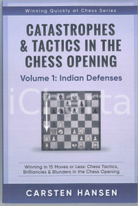 2017 C. HANSEN Catastrophes & Tactics in Chess Opening Vol. 1 Indian Defenses Pubblicazione brossurata in lingua inglese.AUTORE: Carsten HANSENTITOLO: Winning Quickly at Chess: Catastrophes &amp; Tactics in the Chess Opening - Volume I: Indian DefensesChess Tactics, Brilliancies &amp; Blunders in the Chess OpeningEDITORE: CarstenChessCOLLANA: Winning Quickly at Chess SeriesPAGINE: 178  GOOD/buono  Formato: 15x22 cm originale e autentica 1