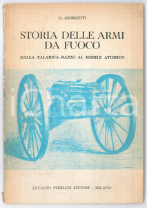 Libro, pubblicazione d epoca 1960 G. GIORGETTI Storia delle armi da fuoco  Ed. FERRIANI 2 1