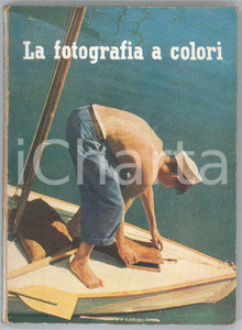 Libro, pubblicazione d epoca 1952 Ing. Gianni BONI La fotografia a colori  Ed. Aldo QUINTI 2 1