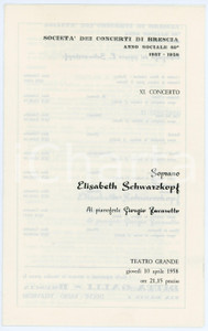 1958 BRESCIA Teatro Grande - Concerto di Elizabeth SCHWARZKOPFT Soprano Programma d'epoca del concerto di Elizabeth Schwarzkopft con il pianista Giorgio Favaretto organizzato dalla Società dei Concerti di Brescia. PAGINE: 8 FAIR/discreto Piegatura centrale d'epoca FORMATO: 14x23 cm originale e autentica 1