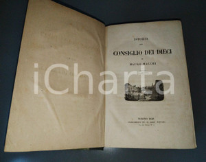 1848 Mauro MACCHI Istoria del Consiglio dei Dieci - E. Lattuada e C. Editori Opera in due volumi ricopertinata in un volume unico con copertina cartonata.EDITORE: E. Lattuada e C. Editori PAGINE: 586 + 516 POOR/danneggiato abrasioni, macchie e residui di incollatura alla copertina FORMATO: 15x21 cm originale e autentica 1