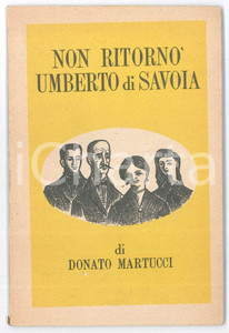 Libro, pubblicazione d epoca 1953 Donato MARTUCCI Non ritornò Umberto di Savoia Ed. GROS MONTI 1