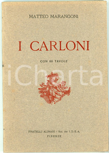 1925 Matteo MARANGONI I Carloni - Ed. FRATELLI ALINARI Pubblicazione originale d'epoca con 88 tavole.Pagine intonse.EDITORE: Fratelli Alinari - Soc. An. I.D.E.A. - Firenze PAGINE: 36 + 88 TavoleCONDIZIONI:FAIR/discreto Lievi bruniture alle pagineFORMATO: 19x27 cm originale e autentica 1