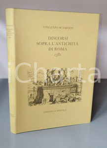 1991 Vincenzo SCAMOZZI Discorsi sopra l'antichità di Roma - Edizioni POLIFILO Pubblicazione con copertina rigida e sovraccoperta.Introduzione di Loredana Olivato.EDITORE: Edizioni Il PolifiloCOLLANA: Libri rari - Collezione di ristampe con nuovi apparati X PAGINE: XXVII + 40 + XL TavoleCONDIZIONI:FAIR/discreto Lievi segni d'usoFORMATO: 20x31 cm originale e autentica 1