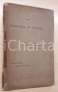 1888 William SCOTT The Camorra in Venice *Ed. FONTANA VENEZIA - RARO Rara pubblicazione, originale d'epoca. Intonsa.EDITORE: M. Fontana - Calle degli Specchieri, Venezia PAGINE: 57CONDIZIONI:POOR/danneggiato buone condizioni interne, con qualche fioritura; copertina danneggiata da profondi tagli lungo il dorso e riparata con adesivo; legatura lentaFORMATO: 13x20 cm originale e autentica 1