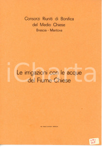 1960 ca CONSORZI DI BONIFICA MEDIO CHIESE Irrigazioni con acque del Fiume Chiese Pubblicazione d'epoca.TITOLO: Le irrigazioni con le acque del Fiume Chiese - Nota illustrativaEDITORE: Consorzi riuniti di bonifica del Medio Chiese - Brescia, Mantova PAGINE: 12CONDIZIONI:FAIR/discreto Piccolo adesivo in copertinaFORMATO: 16x24 m originale e autentica 1
