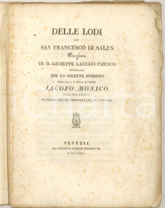1827 VENEZIA D. Giuseppe LAZZARI Delle lodi di San Francesco di Sales - Orazione Pubblicazione originale d'epoca, con copertina in carta.Titolo completo: "Delle lodi di san Francesco di Sales - Orazione di d. Giuseppe Lazzari paroco pubblicata per lo solenne ingresso dell'ill.mo e rev.mo monsign. Jacopo Monico alla sua chiesa patriarcale metropolitana di Venezia".PAGINE: 28EDITORE: Venezia - Giuseppe Molinari CONDIZIONI:POOR/danneggiato pubblicazione distaccata dalla copertina (presente); gualciture angolari e fioriture interneFORMATO: 19x24 cm originale e autentica 1