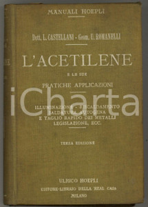 Libro, pubblicazione d epoca 1915 L. CASTELLANI  U. ROMANELLI L acetilene 3 ed. MANUALI HOEPLI 1
