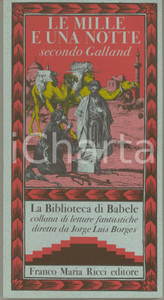 Libro, pubblicazione d epoca 1981 Le mille e una notte secondo GALLAND Franco Maria RICCI Biblioteca Babele 1