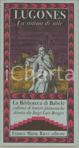 Libro, pubblicazione d epoca 1980 Leopoldo LUGONES La statua di sale Franco Maria RICCI Biblioteca di Babele 1