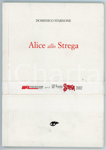 Libro, pubblicazione d epoca 2002 Domenico STARNONE Alice allo Strega TELECOM ITALIA  56° PREMIO STREGA 1