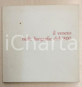 Libro, pubblicazione d epoca 1966 VICENZA Palazzo Chiericati VENETO NELLE LITOGRAFIE DELL 800 Catalogo mostra 1