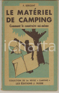 Libro, pubblicazione d epoca 1946 F. SERGENT Le matériel de camping. Comment le construire soimême 1