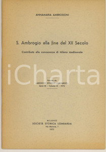 Libro, pubblicazione d epoca 1972 MILANO Annamaria AMBROSIONI S. Ambrogio alla fine del XII secolo 1