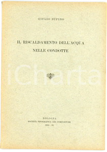 Libro, pubblicazione d epoca 1931 Giulio SUPINO Riscaldamento dell acqua nelle condotte  Pubblicazione 1
