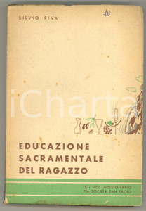 Libro, pubblicazione d epoca 1943 Silvio RIVA Educazione sacramentale del ragazzo Ed. San Paolo RARO 1