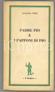 Libro, pubblicazione d epoca 1963 Luciano CIRRI Padre Pio e i papponi di Dio Edizioni del Borghese 1