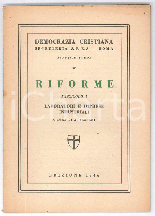 1946 Amintore FANFANI Lavoratori e imprese industriali - DEMOCRAZIA CRISTIANA Pubblicazione d'epoca.Collana "Riforme", fascicolo 1.PAGINE: 27EDITORE: Roma - Democrazia Cristiana, Segreteria Spes, Servizio Propaganda GOOD/buono  Formato: 12x16 cm originale e autentica 1