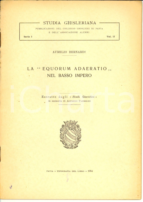 Libro, pubblicazione d epoca 1954 Aurelio BERNARDI La Equorum adaeratio nel basso Impero Opuscolo AUTOGRAFATO 1
