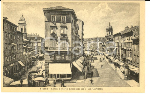 1920 ca FIUME Corso Vittorio Emanuele III e via Garibaldi *Cartolina ANIMATA FP