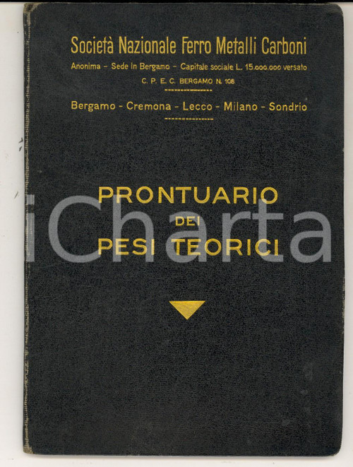 1930 ca BERGAMO ANONIMA BOLIS Prontuario pesi teorici - SocietÃ  Ferro Metalli  Prontuario della Societ&agrave; Nazionale Ferro Metalli Carboni.CONDIZIONI: fair    originale e autentica 1