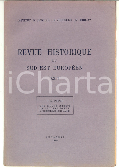 1946 BUCAREST D. M. PIPPIDI Une oeuvre inÃ©dite de Nicolas Iorga: l'Historiologie Pubblicazione d'epoca.CONDIZIONI: GPAGINE: 10    originale e autentica 1