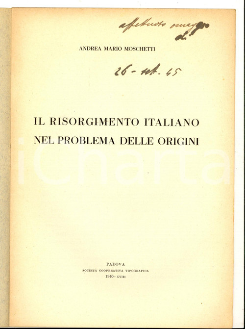 1940 Andrea Mario MOSCHETTI Il Risorgimento italiano nelle origini *Autografo CONDIZIONI: G  (lievi ingiallimenti in copertina) PAGINE: 16               originale e autentica 1