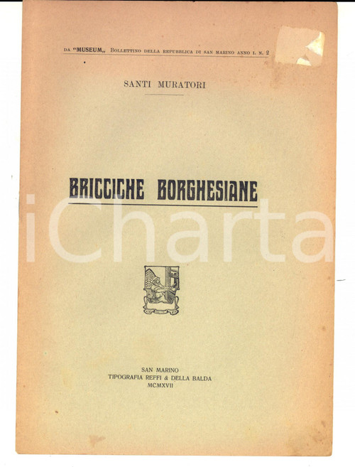 1917 SAN MARINO Santi MURATORI Bricciche borghesiane *Estratto MUSEUM 12 pp. Pubblicazione d'epoca, estratta da "Museum". CONDIZIONI: FAIR (residuo cartaceo in copertina) PAGINE: 6    originale e autentica 1