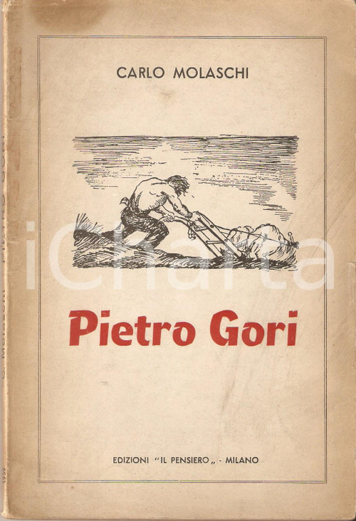 1959 Carlo MOLASCHI Pietro Gori - Prefazione Emma NERI GARAVINI *Ed. IL PENSIERO Libretto originale d'epoca.EDITORE: Edizioni Il Pensiero - MilanoPAGINE: 69CONDIZIONI: VERY POOR (aloni in copertina, scritte a biro e lievi strappi in quarta di copertina)    originale e autentica 1