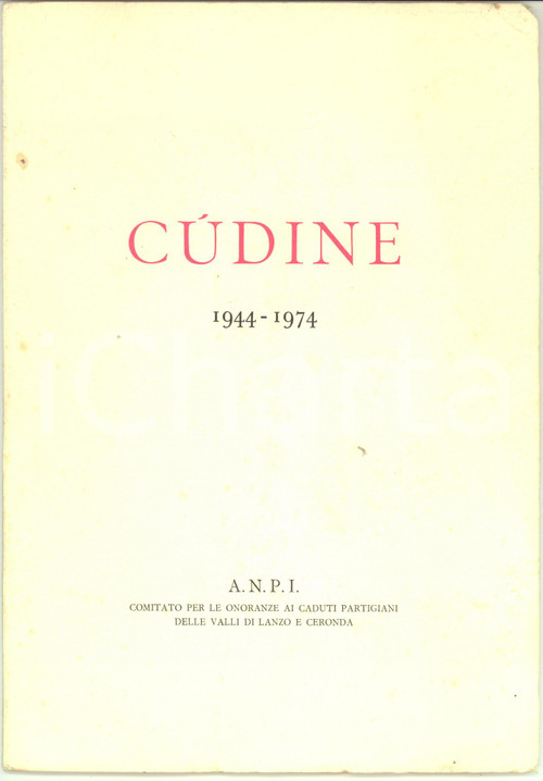 1974 A.N.P.I - Cudine 1944-1974 - Onoranze ai Caduti partigiani 34 pp. Pubblicazione d'epoca, con illustrazioni. Copertina flessibile in cartoncino.CONDIZIONI: G (ma alcune macchie in copertina)PAGINE: 34    originale e autentica 1