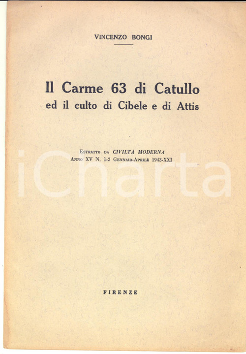 1943 Vincenzo BONGI Il Carme 63 di Catullo ed il culto di Cibele e di Attis Pubblicazione d'epoca. Estratto da "Civilt&agrave; Moderna", anno XV, n. 1.-2. PAGINE: 12 FORMATO: 17x24 cmCONDIZIONI: FAIR (lievi piegature)    originale e autentica 1