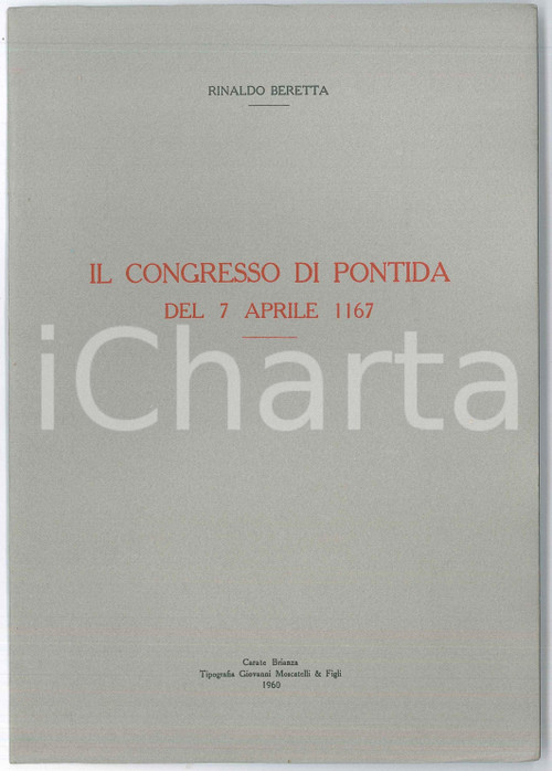 1960 Rinaldo BERETTA Il congresso di Pontida - Tip. Moscatelli CARATE BRIANZA Pubblicazione d'epoca.EDITORE: Tipografia Giovanni Moscatelli &amp; Figli - Carate BrianzaPAGINE: 10 CONDIZIONI:POOR/danneggiato Lievi gualciture in copertinaFORMATO: 17x25 cm originale e autentica 1