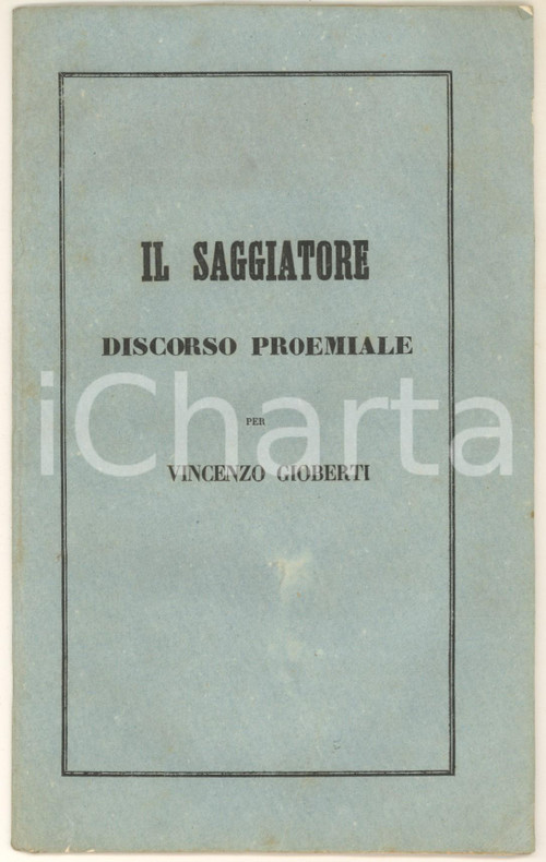1849 IL SAGGIATORE - Discorso proemiale per Vincenzo Gioberti *Tip. FERRERO Pubblicazione originale d'epoca, contenente il discorso d&rsquo;apertura del periodico curato da Vincenzo Gioberti "Il Saggiatore".PAGINE: 29 GOOD/buono tracce d'uso; piccolo strappo al lato inferiore della copertina Formato: 14x21 cm originale e autentica 1