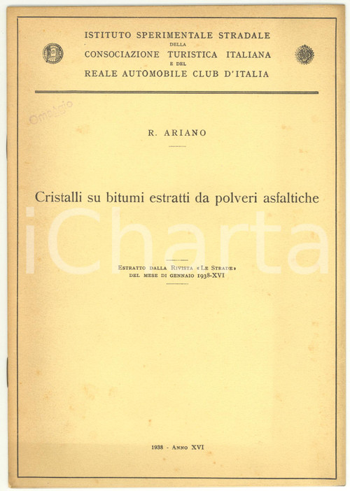 1938 Raffaele ARIANO Cristalli su bitumi estratti da polveri asfaltiche 8 pp. Pubblicazione d'epocadell'Istituto Sperimentale Stradale della Consociazione Turistica Italianae del Reale Automobile Club d'Italia.Estratto dalla Rivista "Le Strade" del mese di gennaio. PAGINE: 8 CONDIZIONI: G    originale e autentica 1