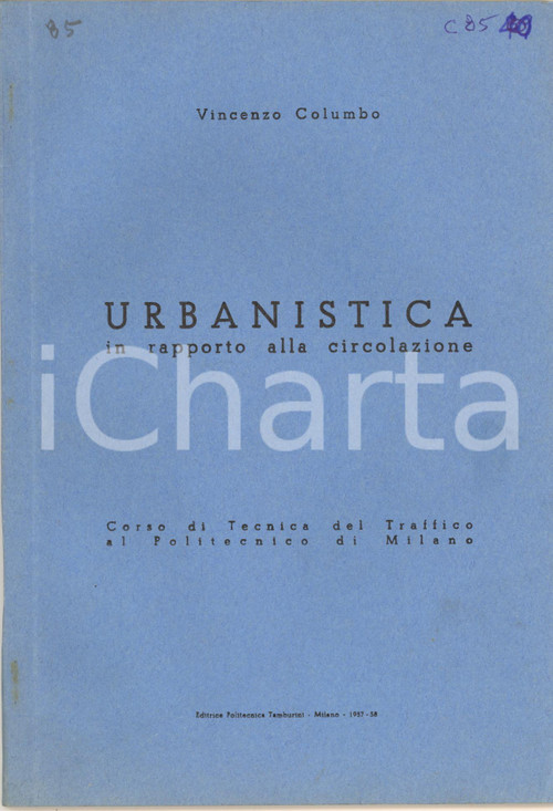 1958 MILANO Vincenzo COLUMBO Urbanistica in rapporto alla circolazione Pubblicazione ciclostilata, realizzata dal corso di Tecnica del Traffico al Politecnico di Milano del prof. Vincenzo Columbo.CONDIZIONI: G (ma segnatura a penna in copertina) PAGINE: 78    originale e autentica 1