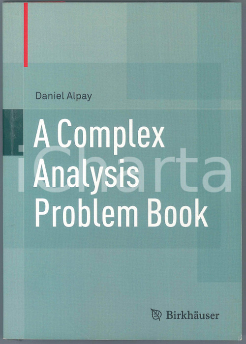 2011 Daniel ALPAY A Complex Analysis Problem Book