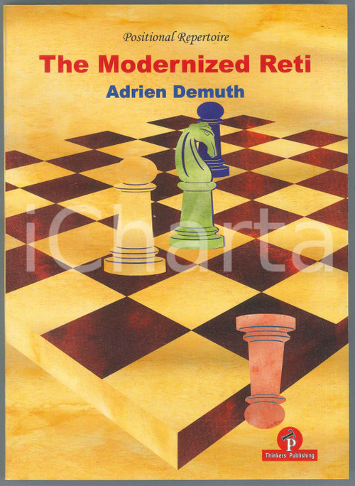 2018 Adrien DEMUTH The Modernized Reti, A Complete Repertoire for White