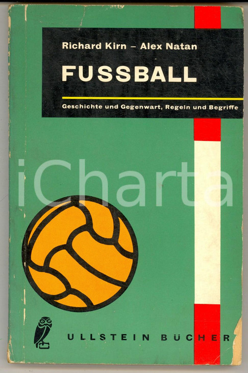 1958 Richard KIRN Alex NATAN - Fussball - Ed. Ullstein Bucher 190 pp. Brossura editoriale flessibile.  CONDIZIONI: FAIR (buone condizioni interne, ma piccola mancanza angolare e piegatura in copertina)     originale e autentica 1