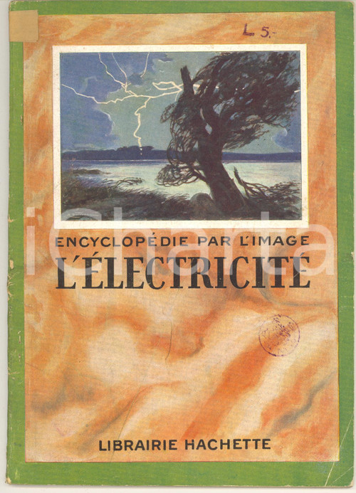 1927 ENCYCLOPEDIE PAR L'IMAGE L'Ã©lectricitÃ© *Librairie HACHETTE 64 pp. Pubblicazione d'epoca, con numerose illustrazioni b/n nel testo.Copertina in carta.EDITORE: Librairie Hachette - ParisCONDIZIONI: G (ma piccolo adesivo al margine superiore)    originale e autentica 1