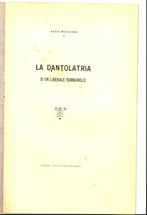 1915 ca RAVENNA Santi MURATORI La dantolatria di un liberale romagnolo 12 pp. Pubblicazione d'epoca, estratto dagli "Annali della Facolt&agrave; di Lettere e Filosofia dell'Universit&agrave; di Napoli II"..CONDIZIONI: FAIRPAGINE: 12    originale e autentica 1