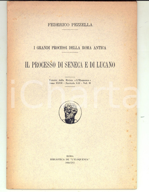 1938 Federico PEZZELLA Il processo di Seneca e di Lucano *ROMA ANTICA 48 pp. Estratto da "L'Eloquenza". CONDIZIONI: G (pubblicazione intonsa, con alcuni ingiallimenti in copertina)PAGINE: 48            originale e autentica 1
