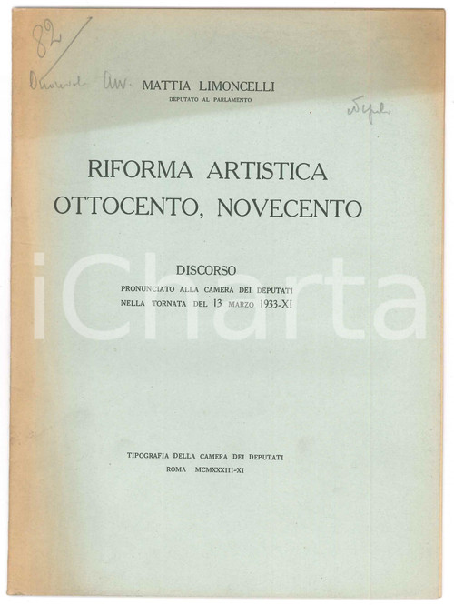 1933 Mattia LIMONCELLI Riforma artistica Ottocento, Novecento *Discorso Pubblicazione spillata, originale d'epoca, contenente il testo del discorso pronunciato alla Camera dei Deputati il 13 marzo 1933.PAGINE: 27 FAIR/discreto ingiallimento in copertina Formato: 17x24 cm originale e autentica 1