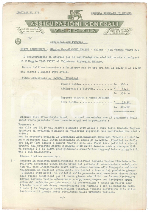 1940 ASSICURAZIONI GENERALI VENEZIA Assicurazione pioggia gara CICLISMO (2) Polizza assicurativa d'epoca, stipulata con la societ&agrave; "Giacomo Grassi" per la corsa ciclistica del 29 aprile 1940 al velodromo Vigorelli di Milano.PAGINE: 4 (2 bianche) CONDIZIONI:FAIR/discreto piegatura centrale d'epoca; gualciture e lievi strappi al margine superiore originale e autentica 1