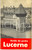 Libro, pubblicazione d epoca 1953 TOURISME  LUCERNE SUISSE Guide de poche  ILLUSTREE 56 p. 1