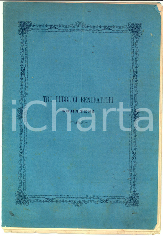 1876 Giuseppe BERNI Tre pubblici benefattori soranesi - Giovanni SELVI 28 pp.