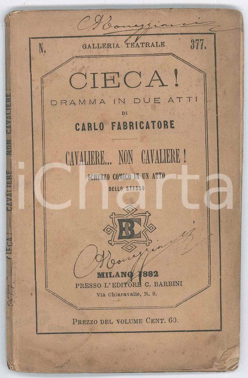 1882 TEATRO Carlo FABRICATORE Cieca! - Cavaliere... non cavaliere! *DANNEGGIATO