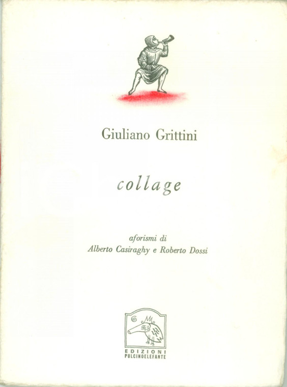 1998 Giuliano GRITTINI Collage Aforismi Alberto CASIRAGHY *Ediz. PULCINOELEFANTE