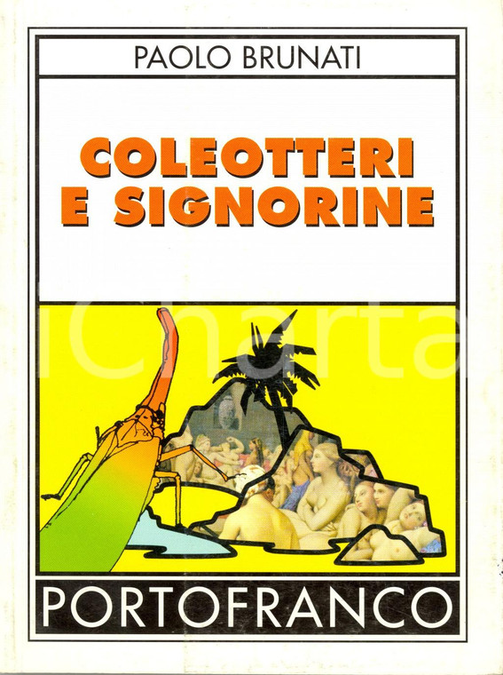2000 Paolo BRUNATI Coleotteri e signorine *PORTOFRANCO n. 12 Prima edizione