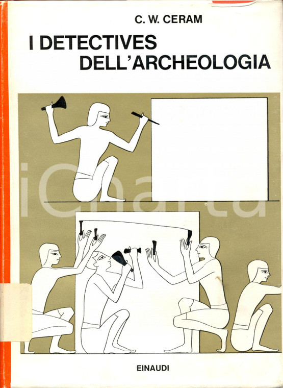 1968 C. W. CERAM I detectives dell'archeologia *Edizione Einaudi TORINO